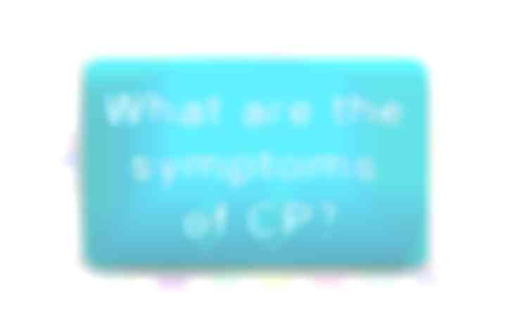 What are the symptoms of CP?